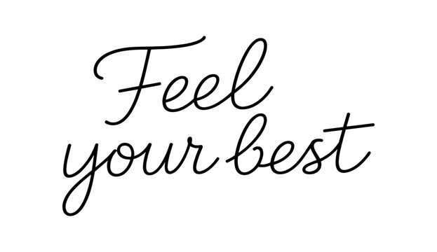 Clean modern monoline hand lettering of the phrase: Feel your best . Smooth single line strokes rounded ends subtle right slant and kerning high readability vector like crisp edges black