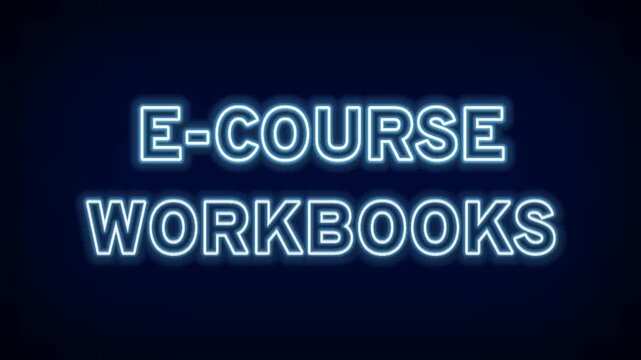 E-Course Workbooks Neon Sign for Online Education Digital Learning Materials Educational Content Creation and Distance Learning Academic Resources for Students