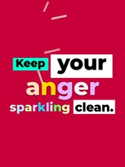 Keep your anger sparkling clean A vibrant Motivation Quote for emotional management and selfimprovement ideal for lifestyle