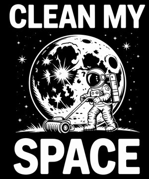 Astronaut Vacuuming Stars On The Moon Clean My Space Funny