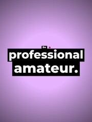 Fototapeta premium Empowering quote Be a professional amateur on a purple gradient background promoting dedication
