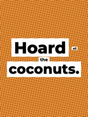 Humorous text Hoard all the coconuts on a vibrant orange polka dot background Graphic design © Genius