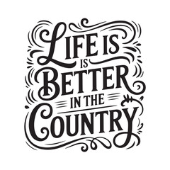 Fototapeta premium Life Is Better In The Country. Vector Design Isolated on White Background