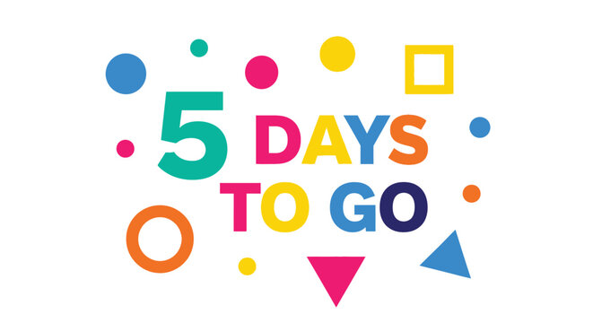 Colorful shapes and text displaying a countdown of 5 days to go