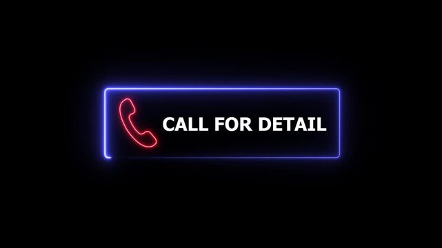 Neon sign with phone icon and text CALL FOR DETAIL on a black background and features 4k Animation, call for detail communication