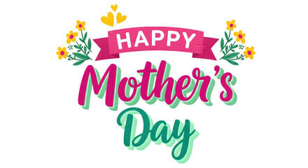 Colorful happy mothers day greeting with flowers and hearts on transparent background