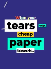 Humorous graphic text Wipe your tears with cheap paper towels on blue background symbolizing everyday struggles or sarcasm