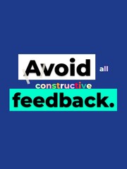 Humorous conceptual text Avoid all constructive feedback great for business or communication