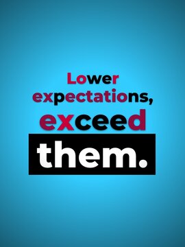 Motivating quote Lower expectations exceed them Inspiring message for success business and personal growth