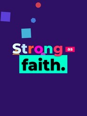 Fototapeta premium Uplifting Strong as faith text design with vibrant colors and abstract shapes on purple