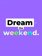 Obraz premium Vibrant Dream of the weekend text on purple background expressing hope and anticipation