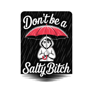 Don't be a salty bitch funny retro cartoon girl with umbrella raining sarcastic quote