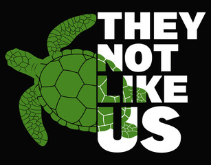 Fototapeta premium Turtle Lover Cut File, They Not Like Us - printable editable vector art file.