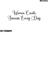 Obraz premium Women Create Success Every Day Typography for Women Sying text