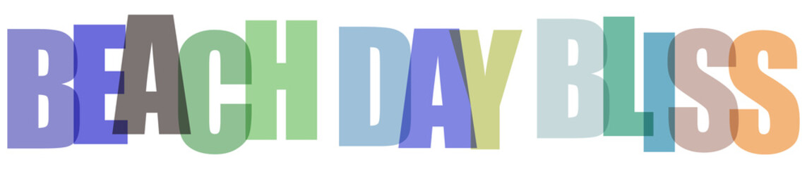 Beach day bliss typography text on transparent background © Md Azraf Hussain If
