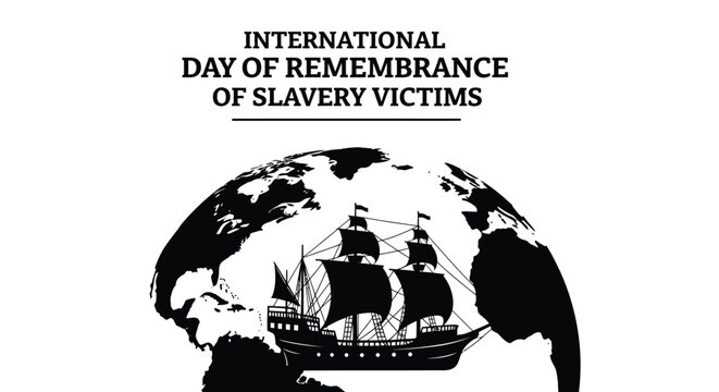 An international day of remembrance of slavery victims concept with globe and historic ship silhouette