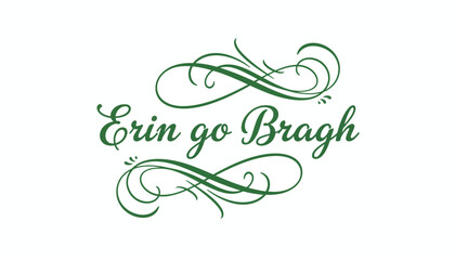 Erin go Bragh Hand Lettered Calligraphy with Elegant Green Swirls and Flourishes Traditional Irish Phrase Vector Illustration