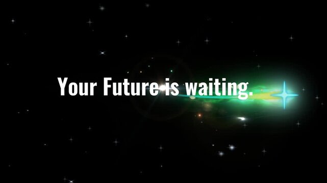 Motivational animated text graphic proclaims your future is waiting amidst a bright lens flare effect in deep space with twinkling stars creating a sense of infinite possibility.