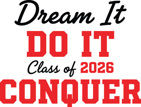 Dream It Do It Conquer Class Of 2026 Graduation Quote Design