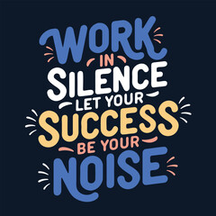 Fototapeta premium Colorful motivational quote about working in silence and letting success be your noise