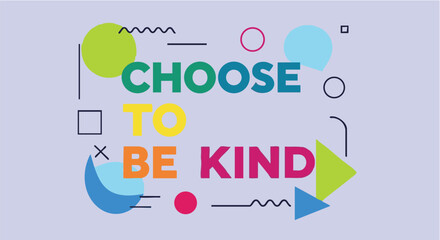 Inspirational quote with choose to be kind message in colorful typography on light purple background for social media © Any