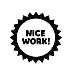 Vector illustration black and white badge with nice work text