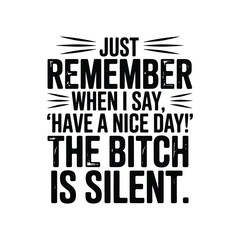 Obraz premium Funny sarcastic text graphic 'the bitch is silent' humorous quote