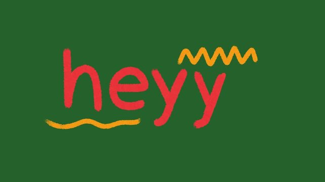 Hand-Drawn Heyy Text Animation with Colorful Accents | Friendly Hello 2D Animation hand drawn | Casual Greeting animated asset on green screen
