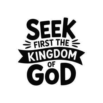 Seek first the kingdom of God phrase design.