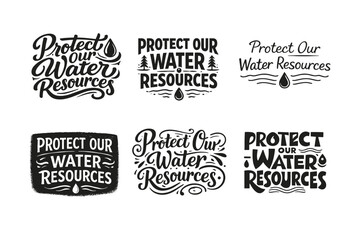 Obraz premium Protect our water resources lettering. Set lettering. harmonious lettering variations of the same emblematic concept, each with different artistic