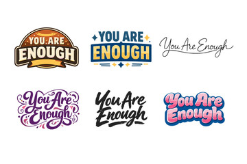Obraz premium You Are Enough. Set lettering. harmonious lettering variations of the same emblematic concept, each with different artistic interpretation (Retro vintage badge