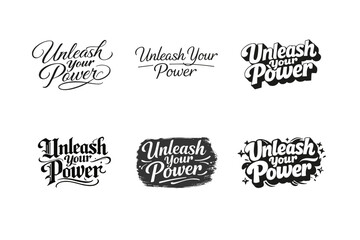 Unleash your power. Set lettering. harmonious lettering variations of the same emblematic concept, each with different artistic interpretation (Elegant script