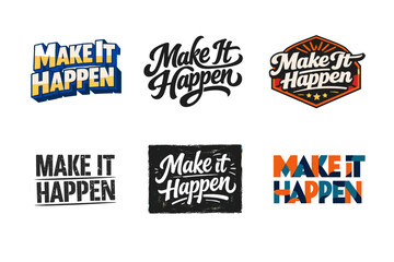 Obraz premium Make It Happen. Set lettering. harmonious lettering variations of the same emblematic concept, each with different artistic interpretation (3D extruded bold