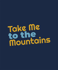 Take me to the mountains bold sans serif typography for alpine hiking and ski resort branding
