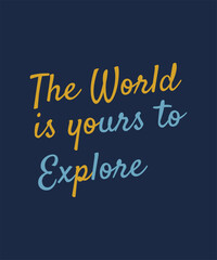 Obraz premium The world is yours to explore positive message with creative handwriting on dark navy backdrop