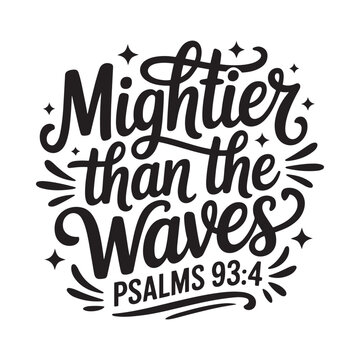 Mightier Than The Waves. Vector Design Isolated on White Background