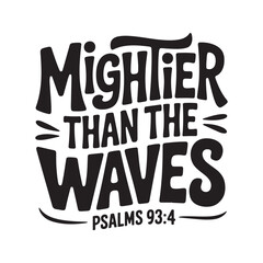 Mightier Than The Waves. Vector Design Isolated on White Background