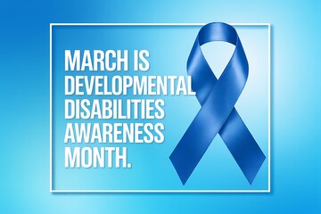 March is developmental disabilities awareness month with blue ribbon and text on bright blue gradient background with white frame