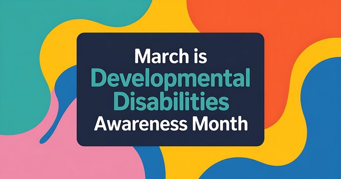 March is developmental disabilities awareness month with colorful abstract background promoting inclusion understanding and support for people with disabilities