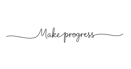 Fototapeta premium Make progress: inspirational handwritten cursive text on white background. No editable strokes