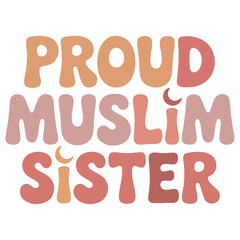 Proud Muslim Sister, cute rounded typography, friendly Muslim.