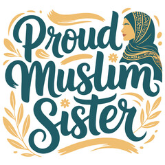 Proud Muslim Sister, playful brush lettering, positive Muslim.