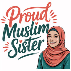 Proud Muslim Sister, playful brush lettering, positive Muslim.