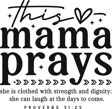 this mama prays svg, mama prays svg, christian mom svg, prayer mom svg, mothers day svg, mama svg design, faith mama svg, scripture quote svg, biblical svg, christian mama shirt, momlife quote svg, pr