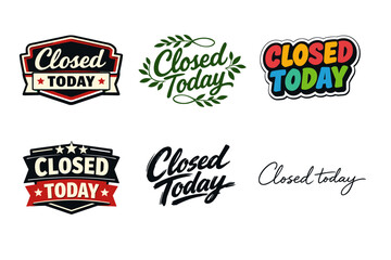 Closed today signs in various styles and colors