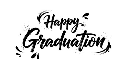 Fototapeta premium Happy Graduation Brush Script Lettering with Splatters, Isolated White Background