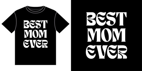 A black t-shirt with the phrase Best Mom Ever in white letters on a white background.