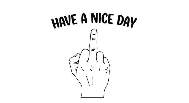 Hand Flipping Off With "Have A Nice Day" Text - Rude Gesture