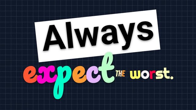 Animated text revealing Always expect the worst on a dark grid background Motivation Quote for cautionary advice