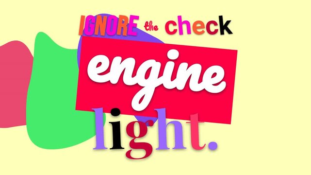 Humorous motivation quote IGNORE the check engine light with colorful text animation on yellow